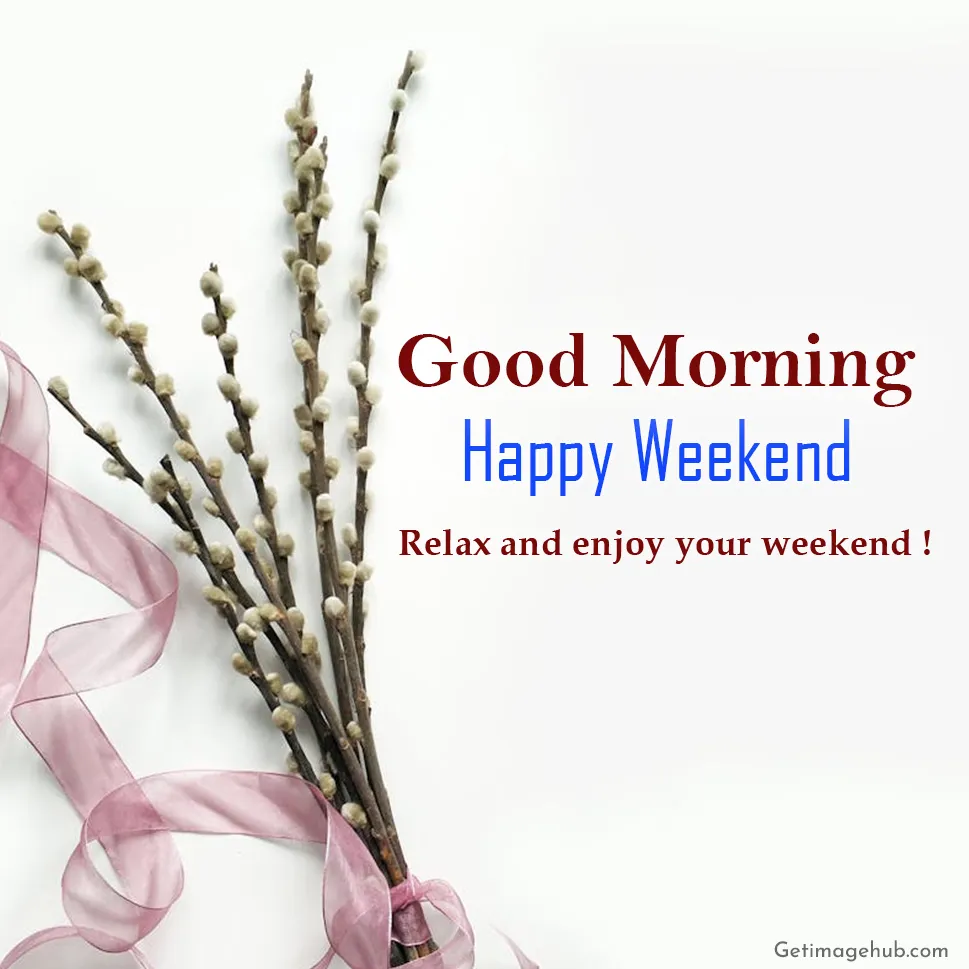 Happy Weekend Good Morning Pictures