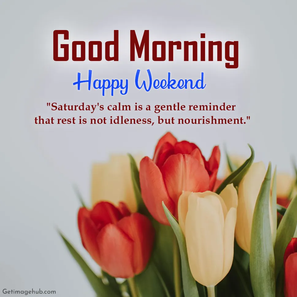 Happy Weekend Good Morning with Quotes